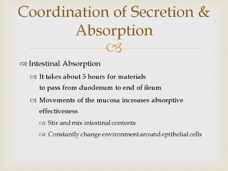 Intestinal Absorption  It takes about 5 hours for materials  to pass from